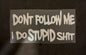 DON'T FOLLOW ME