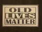 OLD LIVES MATTER